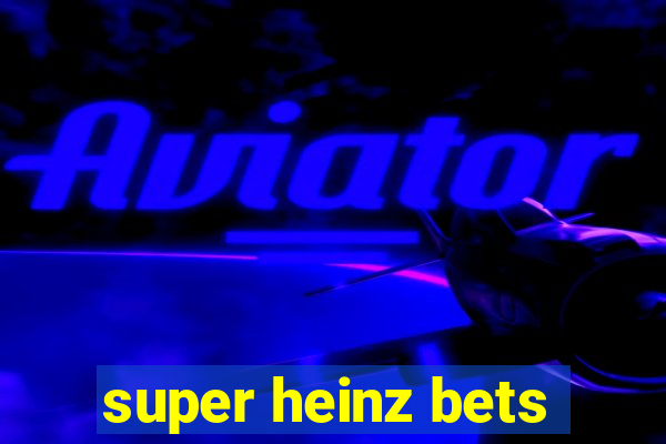 super heinz bets